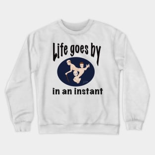 Life goes by in an instant (dark circle) Crewneck Sweatshirt